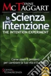 La scienza dell'intenzione-The intention experiment. Come usare il pensiero per cambiare la tua vita e il mondo. Ediz. bilingue libro
