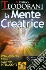 La mente creatrice. Dall'universo fisico alla vita intelligente libro