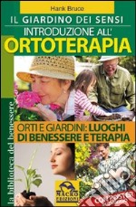 Il giardino dei sensi. Introduzione all'ortoterapia libro