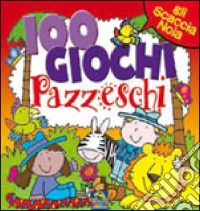 Cento giochi pazzeschi. Rosso. Ediz. illustrata libro