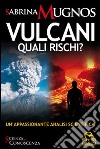 Vulcani. Quali rischi? libro
