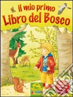 Il mio primo libro del bosco. Libro pop-up. Ediz. illustrata libro