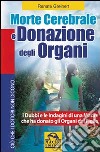 Morte cerebrale e donazione degli organi. I dubbi e le indagini di una madre che ha donato gli organi del figlio libro