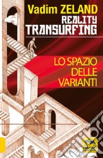 Lo spazio delle varianti. Reality transurfing. Vol. 1 libro