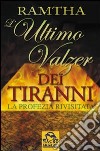 L'ultimo valzer dei tiranni. La profezia rivisitata libro