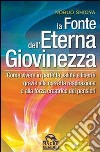 La fonte dell'eterna giovinezza. Come vivere in perfetta salute e libertà grazie alla corretta respirazione e alla forza creatrice dei pensieri libro