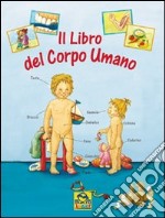 Il libro del corpo umano. Ediz. illustrata libro