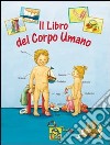 Il libro del corpo umano. Ediz. illustrata libro di Pfeiffer Anna