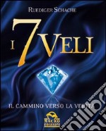 I 7 veli. Il cammino verso la verità libro