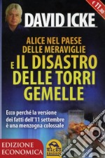 Alice nel paese delle meraviglie e il disastro delle Torri Gemelle. Ecco perché la versione ufficiale dei fatti dell'11 settembre è una menzogna colossale