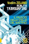 Reality transurfing. Il fruscio delle stelle del mattino libro