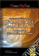 Guarigione immediata. La tua salute, il tuo destino, la tua scelta