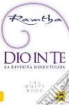 Dio in te. La divinità dimenticata. The white book libro