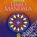 Il libro dei Mandala. Energia, meditazione e guarigione. 100 cerchi sacri libro