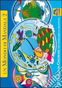 Un mondo di mandala. 32 disegni da colorare per stimolare la creatività. Ediz. illustrata. Vol. 2 libro