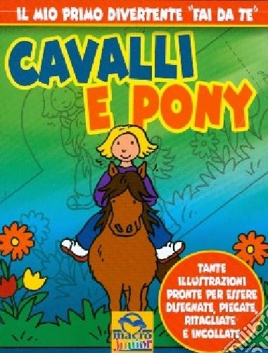 Cavalli e pony. Ediz. illustrata