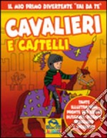 Cavalieri e castelli. Ediz. illustrata libro