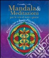 Mandala e meditazioni per la vita di tutti i giorni. 52 percorsi per sviluppare il tuo potere personale libro