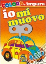 Io mi muovo. Colora e impara. Ediz. illustrata libro