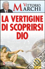 La vertigine di scoprirsi Dio libro