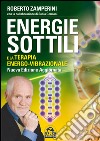 Energie sottili e la terapia energo-vibrazionale libro
