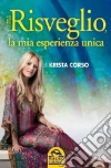Il risveglio, la mia esperienza unica libro