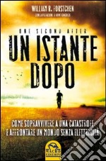 Un istante dopo. Come sopravvivere a una catastrofe e affrontare il mondo senza elettricità