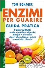 Enzimi per guarire. Guida pratica