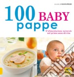 100 baby pappe. L'alimentazione naturale nel primo anno di vita libro