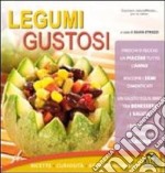 Legumi gustosi. Ricette, curiosità, approfondimenti libro