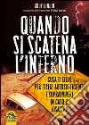 Quando si scatena l'inferno. Cosa ti serve per essere autosufficiente e sopravvivere in caso di disastro libro