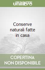 Conserve naturali fatte in casa libro