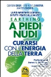 Earthing a piedi nudi. Curarsi con l'energia della terra. La più importante scoperta di tutti i tempi sulla salute? libro di Ober Clinton Sinatra Stephen T. Zucker Martin