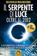 Il serpente di luce. Oltre il 2012. Il movimento della kundalini della terra e il risveglio della luce femminile libro