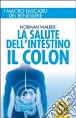 La salute dell'intestino. Il colon libro