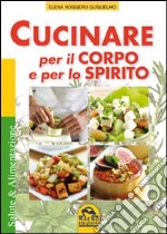 Cucinare per il corpo e per lo spirito libro