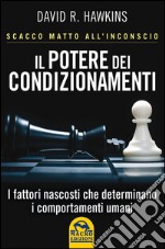 Il potere dei condizionamenti. Scacco matto all'inconscio