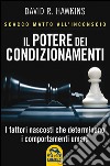 Il potere dei condizionamenti. Scacco matto all'inconscio libro