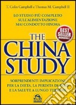 The China study. Lo studio più completo sull'alimentazione mai condotto finora libro