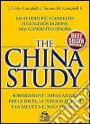 The China study. Lo studio più completo sull'alimentazione mai condotto finora libro