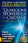 La guarigione spontanea delle credenze. Come spezzare il paradigma delle false credenze libro