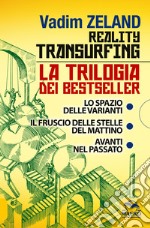 Reality transurfing. La trilogia: Lo spazio delle varianti-Il fruscio delle stelle del mattino-Avanti nel passato libro