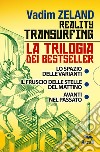 Reality transurfing. La trilogia: Lo spazio delle varianti-Il fruscio delle stelle del mattino-Avanti nel passato libro