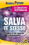 Salva te stesso. La creazione dell'Universo. Riattiva le tue capacità extrasensoriali per rigenerarti e guarire libro