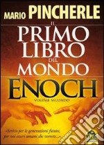 Il primo libro del mondo. Enoch. Vol. 2 libro