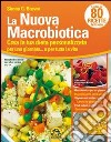 La nuova macrobiotica. Crea la tua dieta personalizzata per una giornata... o per tutta la vita libro di Brown Simon