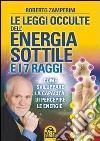 Le leggi occulte dell'energia sottile e i 7 raggi. Come sviluppare la capacità di percepire le energie libro di Zamperini Roberto