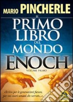 Il primo libro del mondo. Enoch. Vol. 1 libro