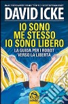 Io sono me stesso io sono libero. La guida per i robot verso la libertà libro