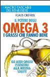 Il potere degli omega 3. I grassi che fanno bene libro